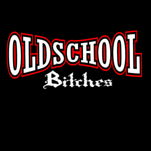 Oldschool Bitches